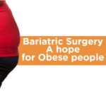 Bariatric Surgery - A hope for Obese people