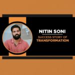 Success Story of Transformation - Nitin Soni