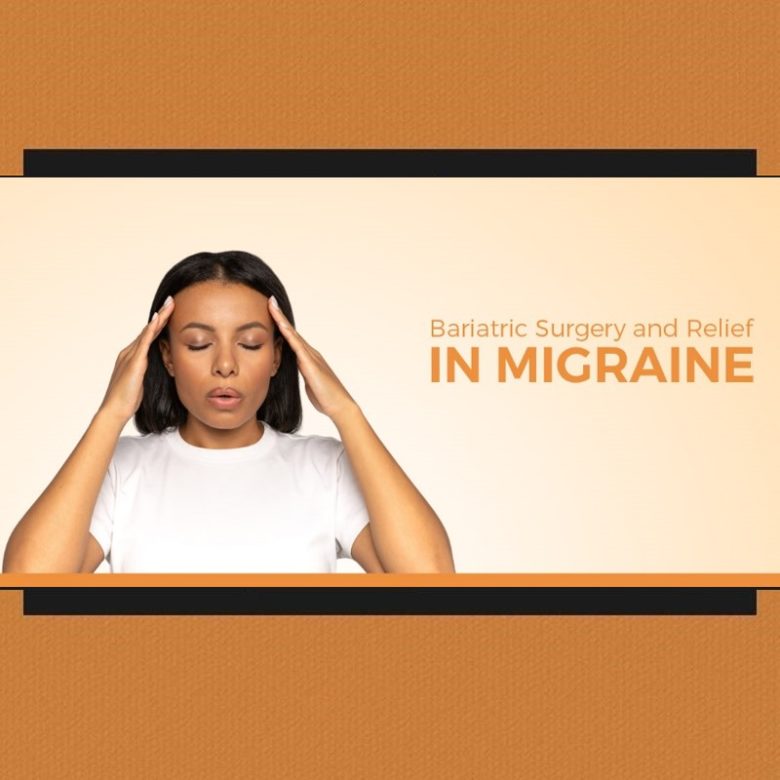 Bariatric Surgery and Relief in Migraine 1