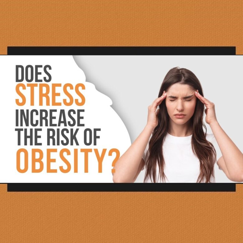 Does Stress Increase the Risk of Obesity 1