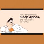 How dangerous is Sleep Apnea, and how can it be cured 1