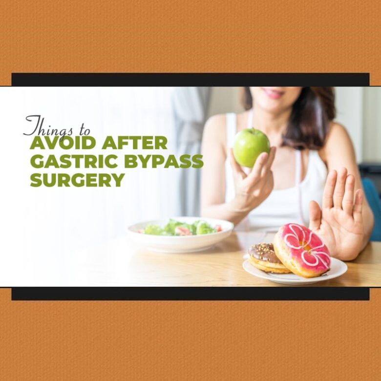 Things to avoid after Gastric Bypass Surgery